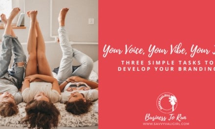 Three Simple Branding Tasks To Develop Your Voice, Your Vibe, Your Tribe