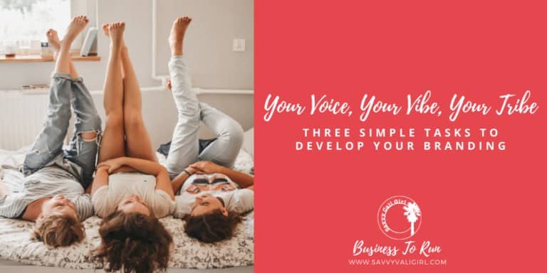 Branding: Three Simple Tasks To Develop Your Voice, Your Vibe, Your Tribe