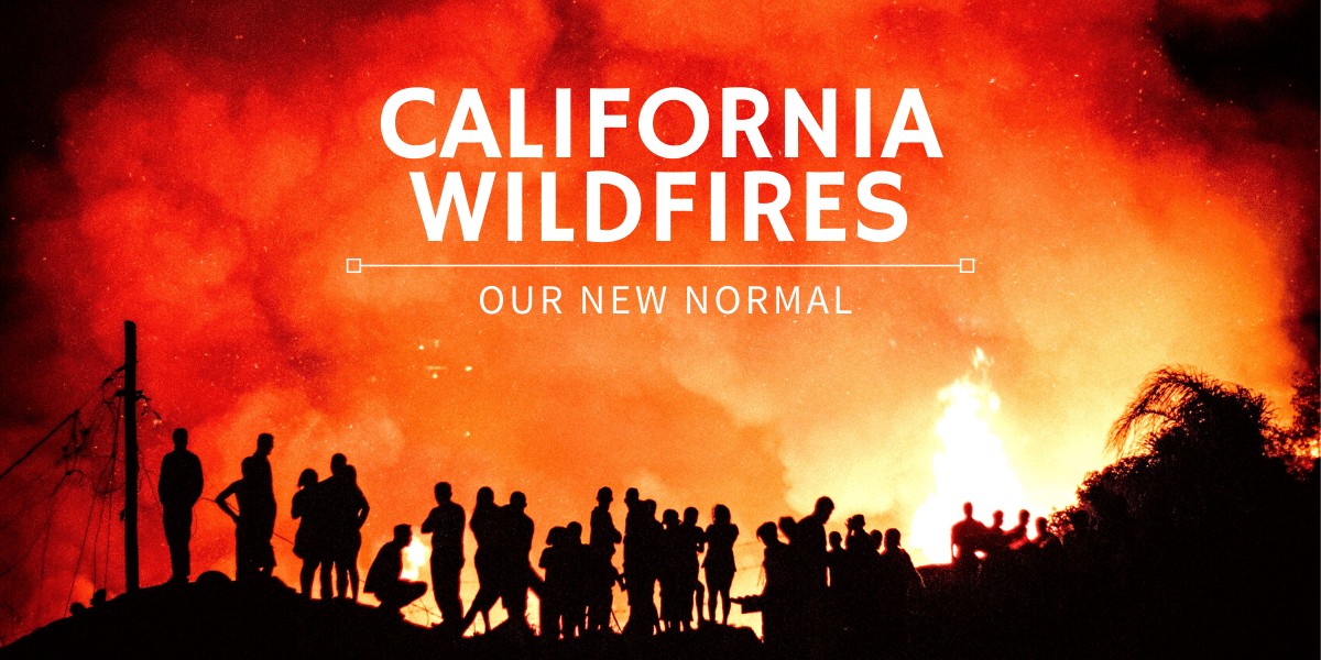 California Wildfires: Our New Normal