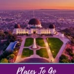 Griffith Park & Observatory: The Central Park of Los Angeles