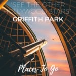 Griffith Park & Observatory: The Central Park of Los Angeles