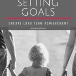 How Setting Goals For Yourself Creates Long Term Achievement
