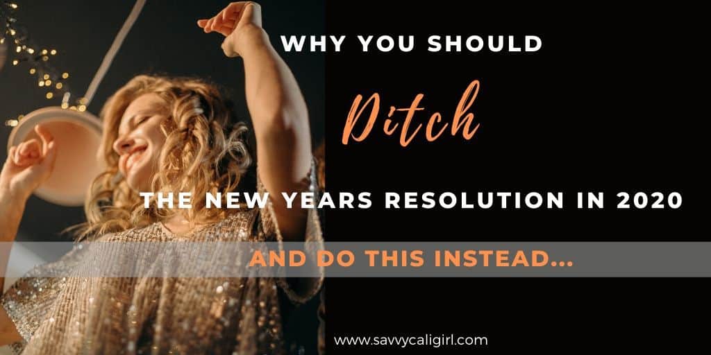 Why You Should Ditch The New Years Resolution in 2020