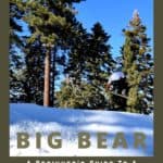 Winter Things To Do: A California Ski Weekend at Big Bear, California