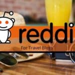 How To Use Reddit To Grow Your Travel Blog