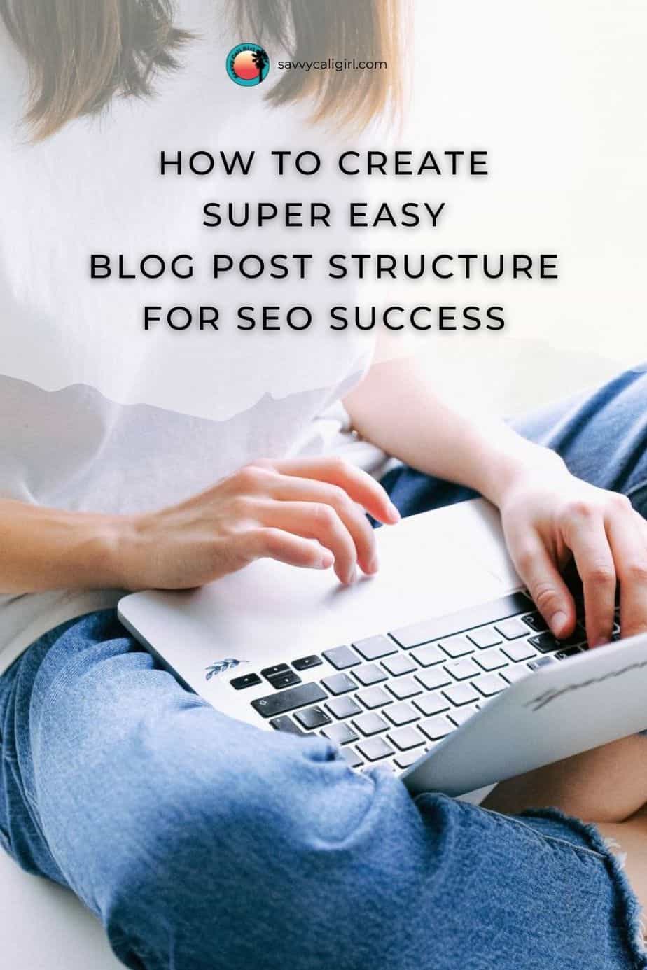 How To Create Super Easy Blog Post Structure For SEO Success - Savvy ...